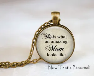 This is what an amazing Mom looks like - Handcrafted Pendant Necklace - gift for Mom - Mom jewelry - Mother's Day gift